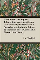 Book cover of The Phoenician Origin of Britons Scots and Anglo-Saxons by L. a. Waddell