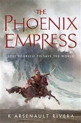 Book cover of The Phoenix Empress by K Arsenault Rivera