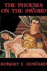 Book cover of The Phoenix on the Sword by Robert E. Howard