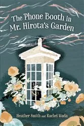 Book cover of The Phone Booth in Mr. Hirota's Garden by Heather Smith