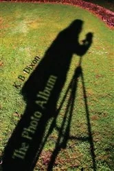 Book cover of The Photo Album by K. B. Dixon
