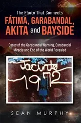 Book cover of The Photo that Connects Fátima, Garabandal, Akita and Bayside by Sean Murphy