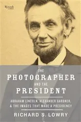 Book cover of The Photographer and the President by Richard Lowry