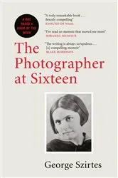 Book cover of The Photographer at Sixteen by George Szirtes