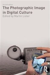 Book cover of The Photographic Image in Digital Culture (2nd ed.) by Martin Lister