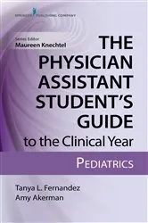 Book cover of The Physician Assistant Student’s Guide to the Clinical Year: Pediatrics by Tanya Fernandez