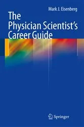 Book cover of The Physician Scientist's Career Guide by Mark J. Eisenberg