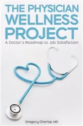 Book cover of The Physician Wellness Project by Gregory Charlop
