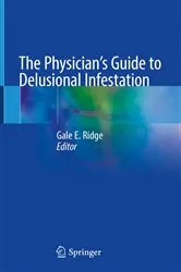 Book cover of The Physician's Guide to Delusional Infestation by Gale E. Ridge