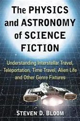 Book cover of The Physics and Astronomy of Science Fiction by Steven D. Bloom