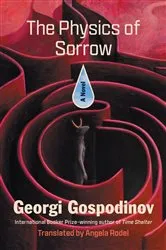 Book cover of The Physics of Sorrow: A Novel by Georgi Gospodinov