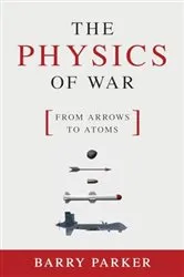 Book cover of The Physics of War by Barry Parker