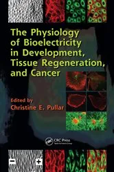 Book cover of The Physiology of Bioelectricity in Development, Tissue Regeneration and Cancer by Christine E. Pullar