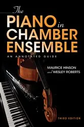 Book cover of The Piano in Chamber Ensemble, Third Edition (3rd ed.) by Maurice Hinson