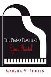 Book cover of The Piano Teacher’S Great Recital by Marsha V. Poulin