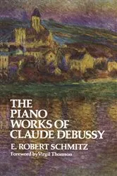 Book cover of The Piano Works of Claude Debussy by E. Robert Schmitz