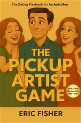 Book cover of The Pickup Artist Game by Eric Fisher