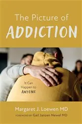 Book cover of The Picture of Addiction by Margaret J.MD Loewen