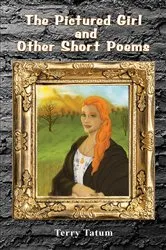 Book cover of The Pictured Girl and Other Short Poems by Terry Tatum