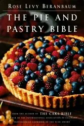 Book cover of The Pie and Pastry Bible by Rose Levy Beranbaum