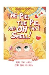 Book cover of The Pie, The Pie and Oh That Smell! by Connie Smith