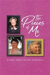 Book cover of The Pieces of Me by Bobbe Bruckner Voelkel