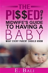 Book cover of The Pi$ed Off Midwife's Guide to having a Baby by Unknown