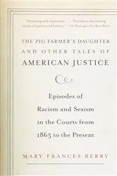 Book cover of The Pig Farmer's Daughter and Other Tales of American Justice by Mary Frances Berry