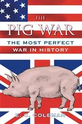 Book cover of The Pig War by E C Coleman