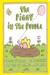 Book cover of The Piggy in the Puddle by Charlotte Pomerantz