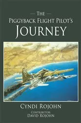 Book cover of The Piggyback Flight Pilot's Journey by Cyndi Rojohn