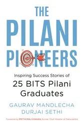 Book cover of The Pilani Pioneers: Inspiring Success Stories of 25 BITS Pilani Graduates by Unknown