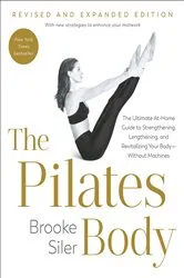 Book cover of The Pilates Body, Revised and Expanded Edition by Brooke Siler
