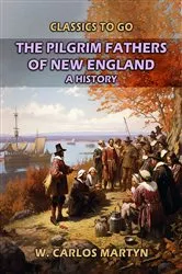 Book cover of The Pilgrim Fathers Of New England: A History by Unknown