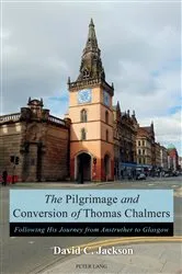 Book cover of The Pilgrimage and Conversion of Thomas Chalmers by David Jackson