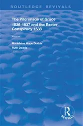 Book cover of The Pilgrimage of Grace, 1536-1537, and, The Exeter Conspiracy, 1538 by Madeleine Hope Dodds