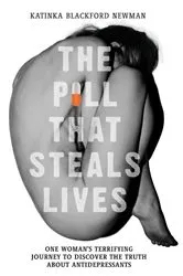 Book cover of The Pill That Steals Lives - One Woman's Terrifying Journey to Discover the Truth About Antidepressants by Unknown
