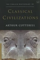 Book cover of The Pimlico Dictionary Of Classical Civilizations by Arthur Cotterell