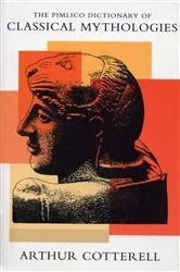 Book cover of The Pimlico Dictionary Of Classical Mythologies by Arthur Cotterall