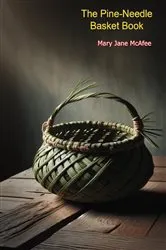 Book cover of The Pine-Needle Basket Book by Unknown
