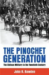 Book cover of The Pinochet Generation by John R. Bawden