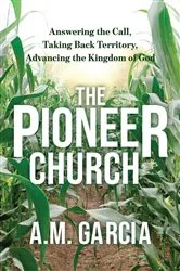 Book cover of The Pioneer Church by A. M. Garcia