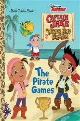 Book cover of The Pirate Games (Disney Junior: Jake and the Neverland Pirates) by Andrea Posner-Sanchez