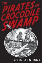 Book cover of The Pirates of Crocodile Swamp by Jim Arnosky