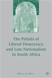 Book cover of The Pitfalls of Liberal Democracy and Late Nationalism in South Africa by M. Muiu
