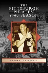 Book cover of The Pittsburgh Pirates' 1960 Season by David Finoli