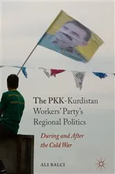 Book cover of The PKK-Kurdistan Workers’ Party’s Regional Politics by Ali Balci