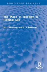 Book cover of The Place of Ideology in Political Life by D.J. Manning