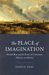 Book cover of The Place of Imagination by Joseph R. Wiebe