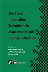 Book cover of The Place of Information Technology in Management and Business Education by Ben-Zion Barta